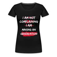 I Am Not Complaining T-Shirt - black