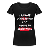 I Am Not Complaining T-Shirt - black