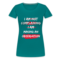 I Am Not Complaining T-Shirt - teal