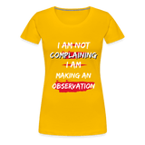 I Am Not Complaining T-Shirt - sun yellow