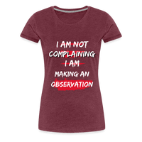 I Am Not Complaining T-Shirt - heather burgundy