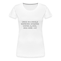Once in a while Premium T-Shirt - white
