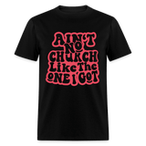 Aint No Church Unisex Classic T-Shirt - black
