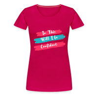 In This will I be Confident Premium T-Shirt - dark pink