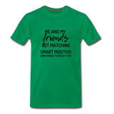 Me and My friends  Unisex T-Shirt - kelly green
